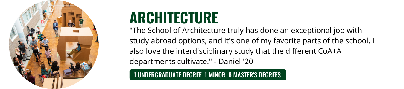 School of Architecture banner: 1 undergraduate degree. 1 minor. 6 master's degrees.